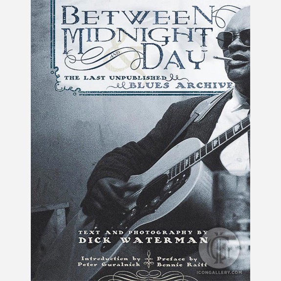 Between Midnight and Day: The Last Unpublished Blues Archive by Dick Waterman